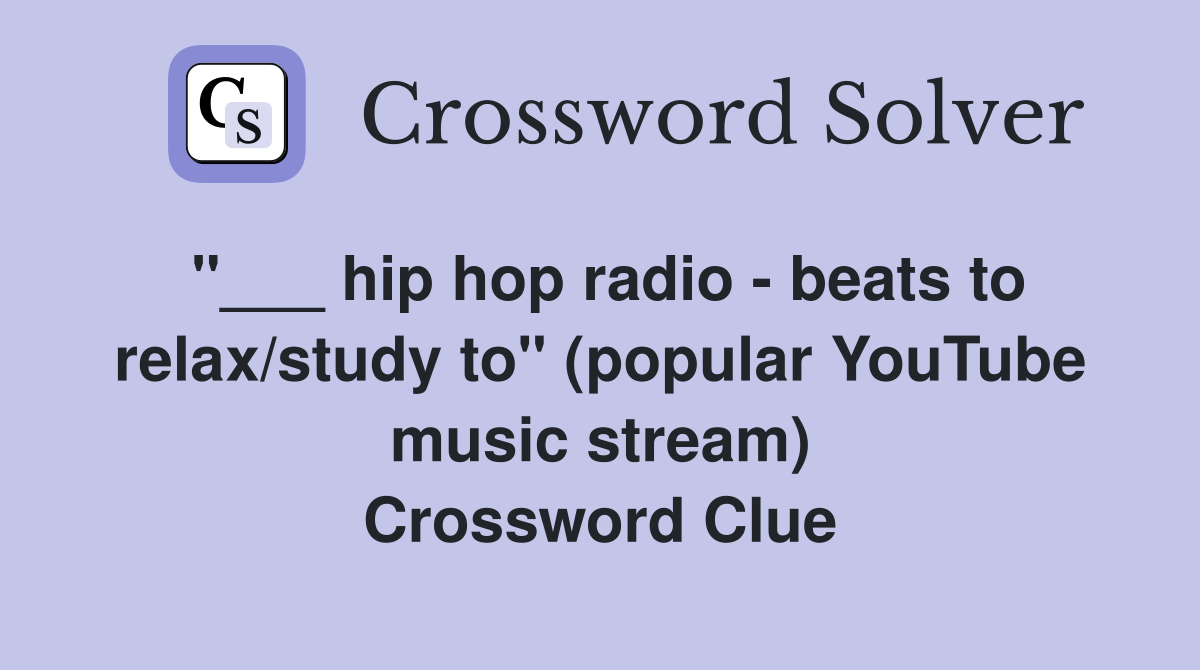 hip hop radio - beats to relax/study to" (popular YouTube music stream